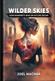 Wilder Skies How Mankind's War On the nature Began byThe Great American Publishers